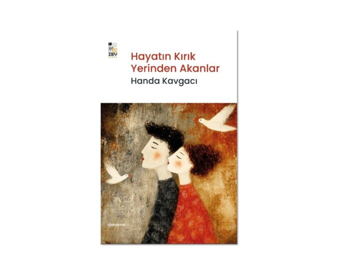 Hayatın Kırık Yerinden Akanlar – Hande Kavgacı