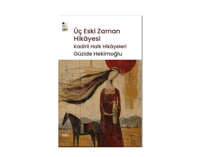 Üç Eski Zaman Hikayeleri-Güzide Hekimoğlu